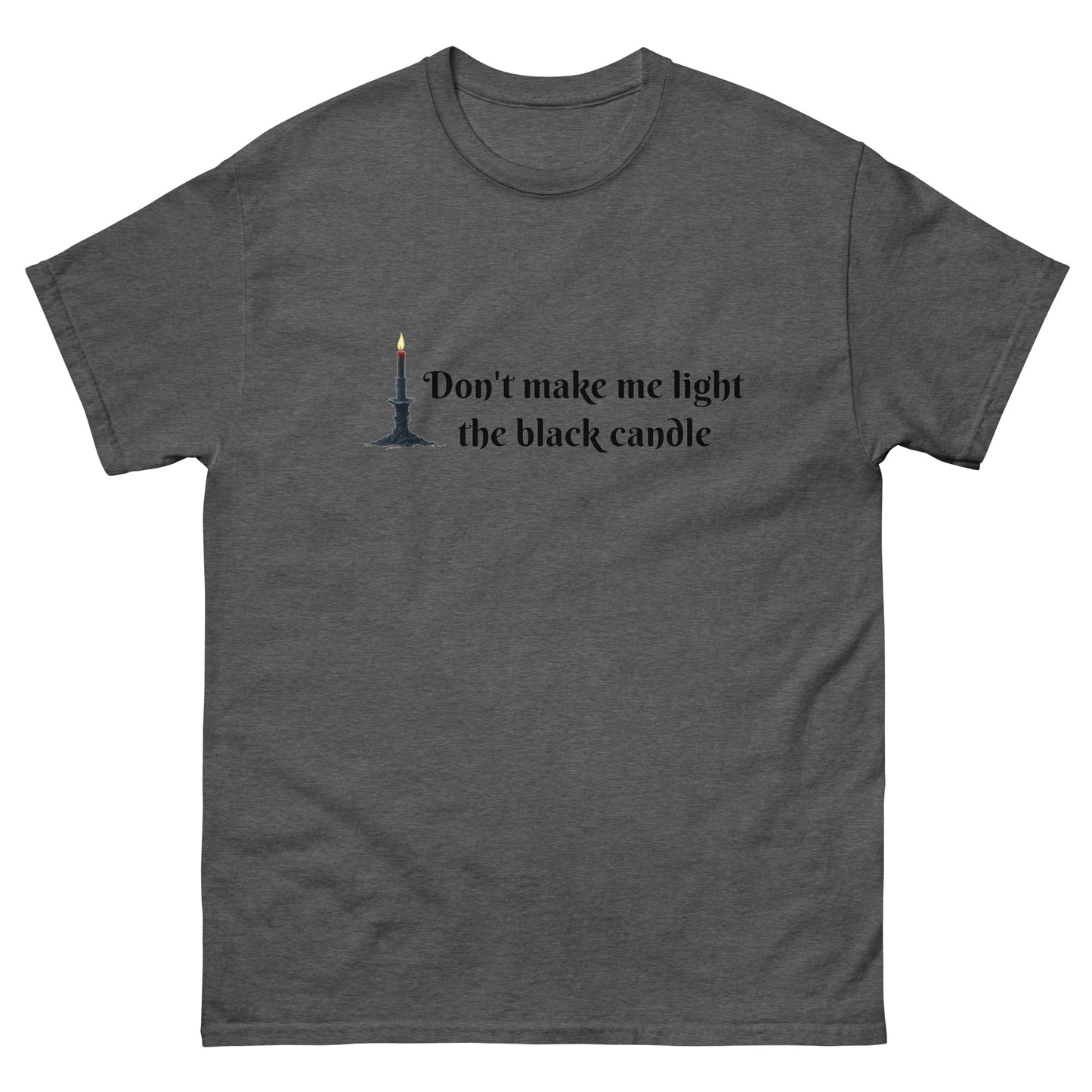 Don’t Make Me Light the Black Candle – Witchy Clothes grey