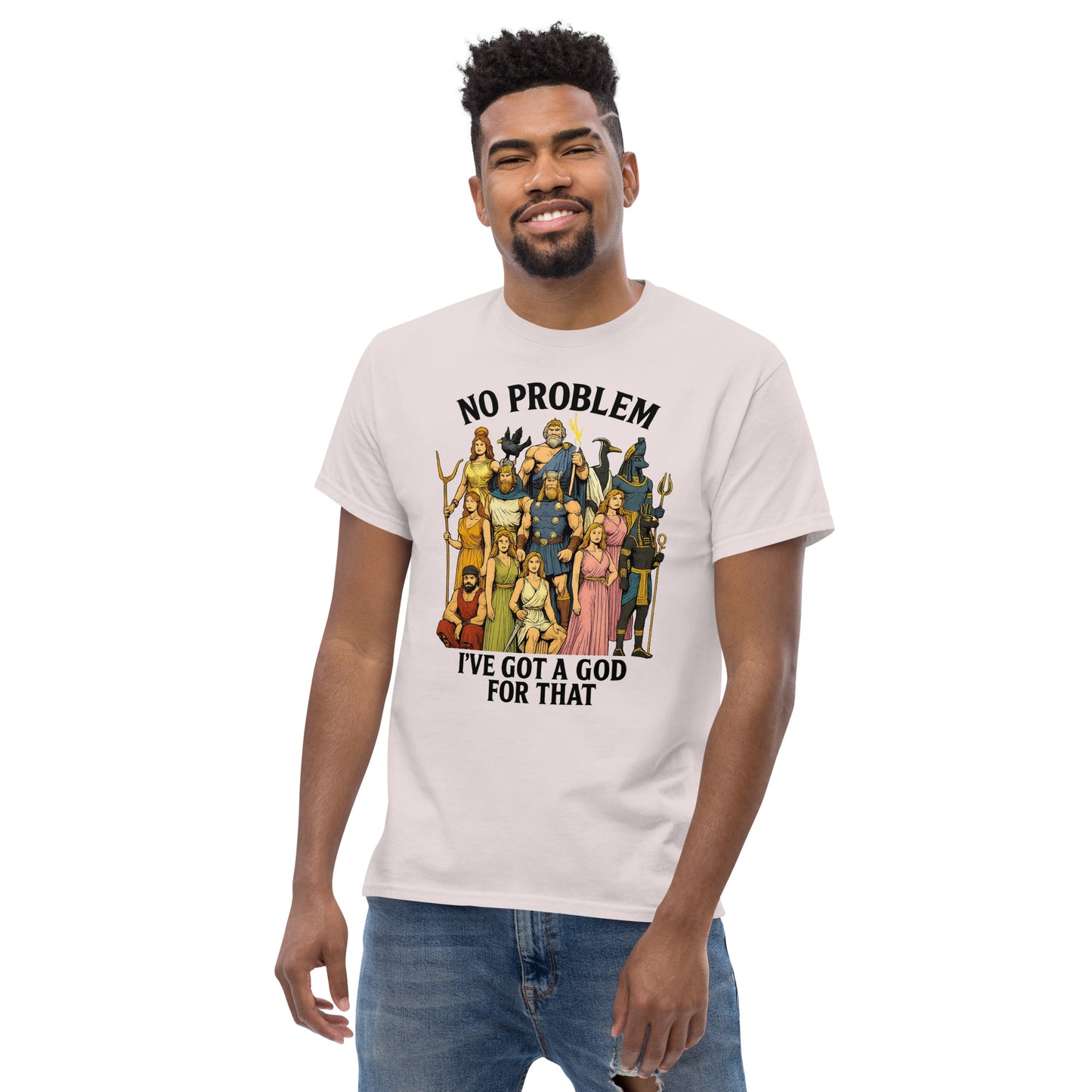 No Problem, I’ve Got a God for That – Funny Esoteric clothing for Polytheist Fans male