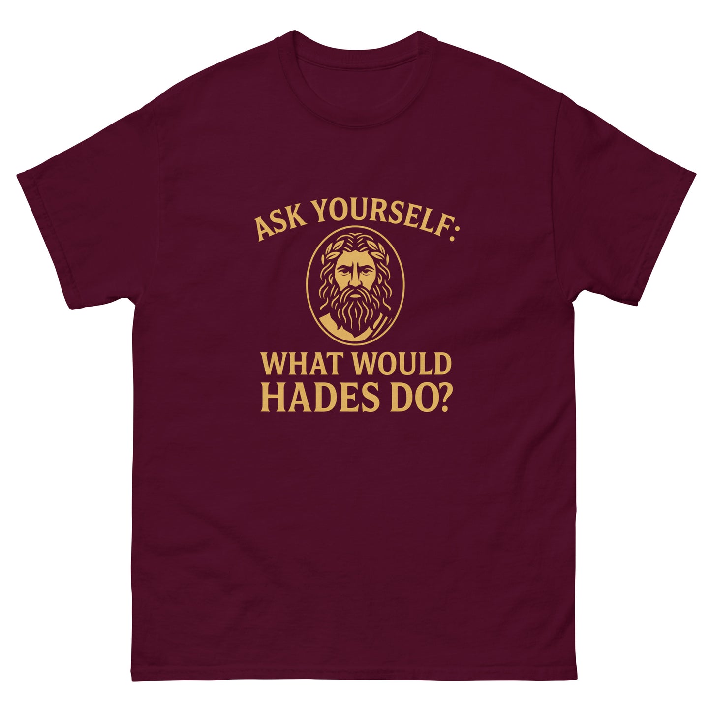 What Would Hades Do? – Funny Pagan Esoteric Apparel Honoring the Underworld maroon
