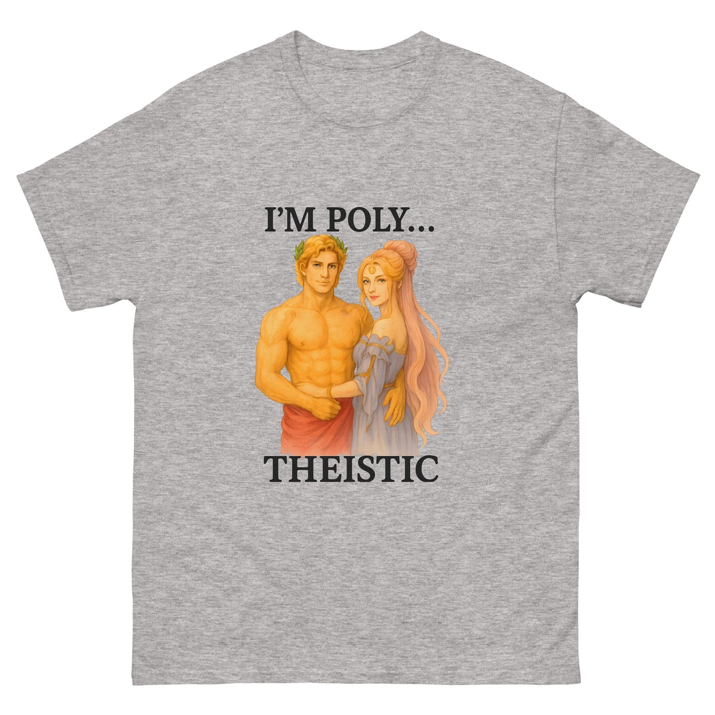 I'm Poly...Theistic – Pagan Humor Shirt for Polytheists and Esoteric Apparel Fans grey