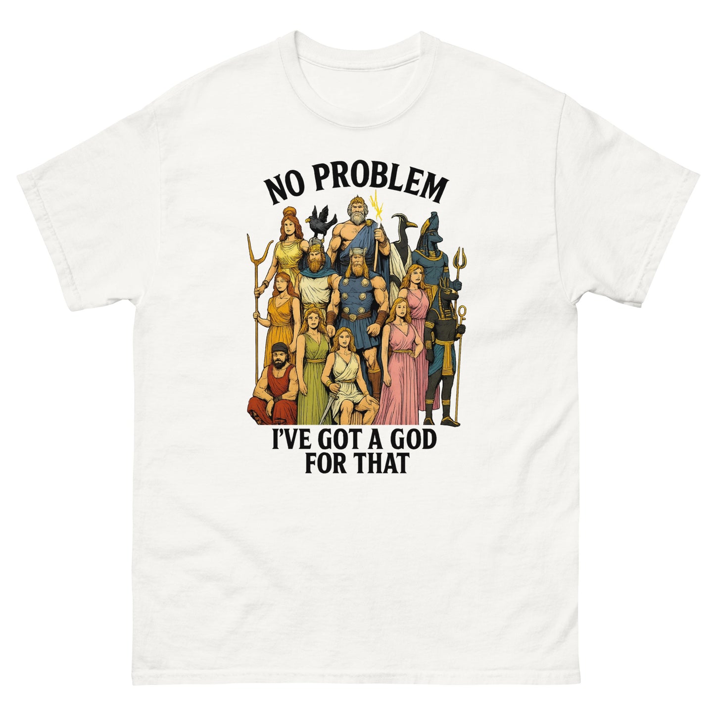 No Problem, I’ve Got a God for That – Funny Esoteric clothing for Polytheist Fans white
