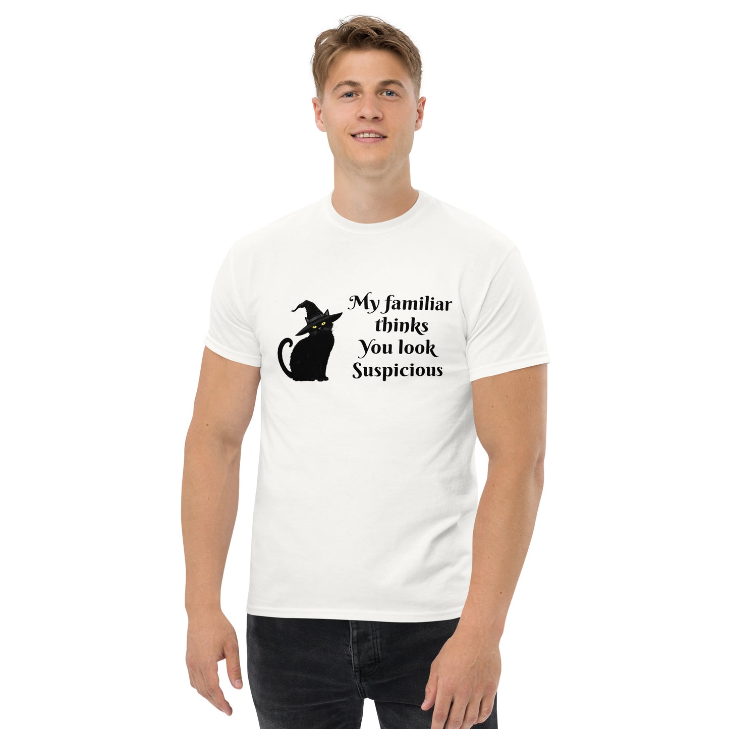 My Familiar Thinks You're Suspicious – Witchy Apparel for Cat Lovers male