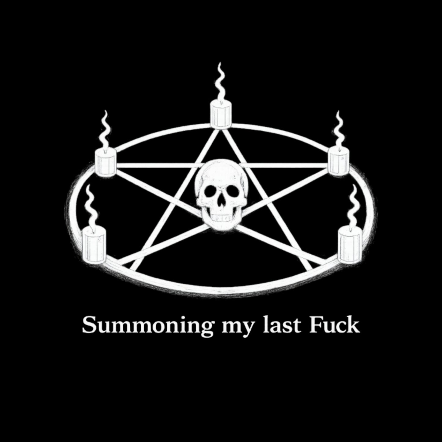 Summoning My Last Fuck – Occult Humor Esoteric apparel
