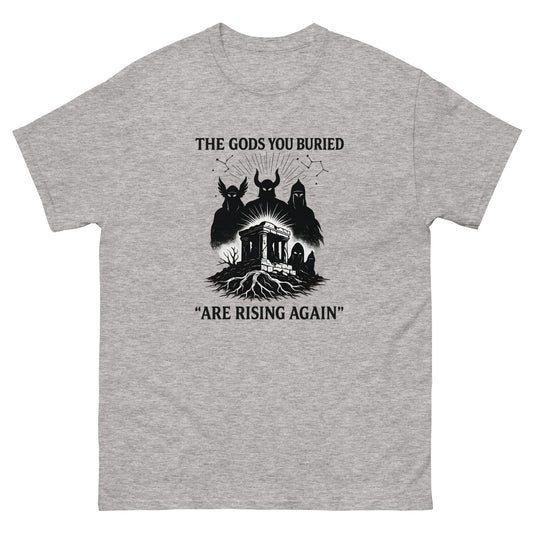 The Gods You Buried Are Rising Again | Esoteric apparel grey