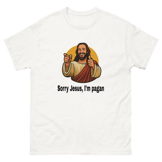 Sorry Jesus, I'm Pagan – Funny Esoteric Clothes for Proud Pagans white