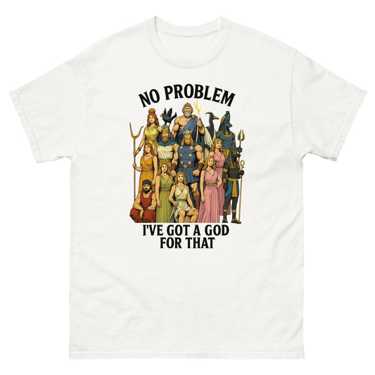 No Problem, I’ve Got a God for That – Funny Esoteric clothing for Polytheist Fans white